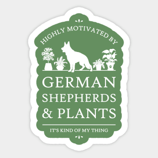 Highly Motivated by German Shepherds and Plants - V2 Sticker
